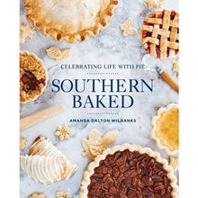 Load image into Gallery viewer, Southern Baked: Celebrating Life With Pie- Cookbook
