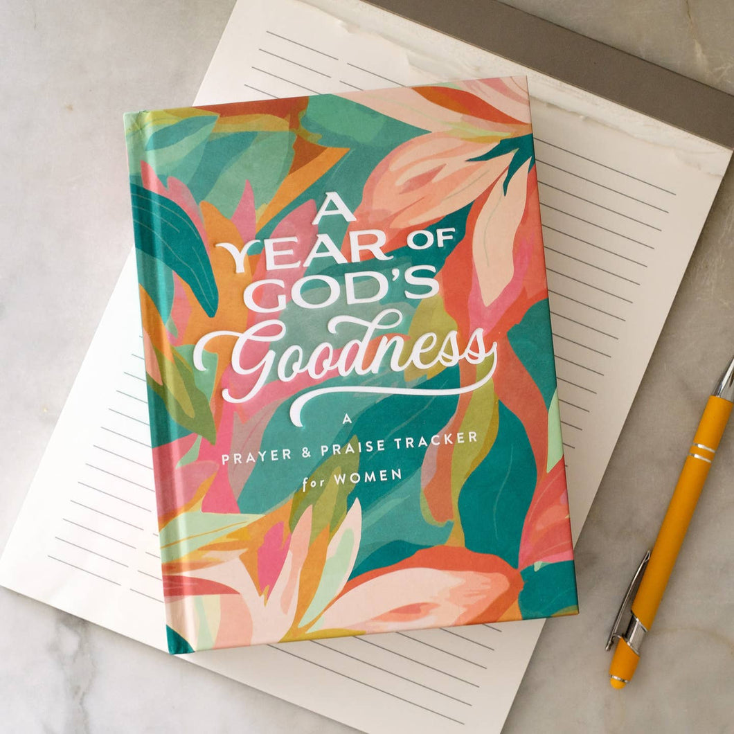 A Year of God's Goodness: A Prayer & Praise Tracker for Women